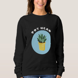 Pot Head Potted Plant Cool Gardeners Succulent Sweatshirt