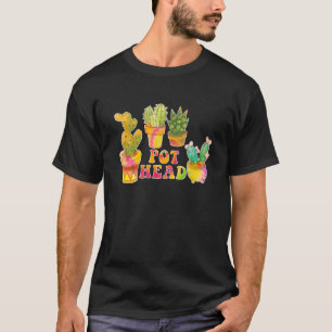 Pot Head Succulent Cactus House Plant Pun Gardener T-Shirt