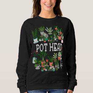 Pot Head Succulent Plant And Gardener Cactus Sweatshirt