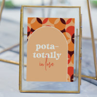 Pota-Totally In Love Wedding Sign