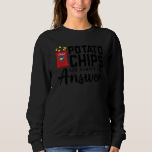 Potato Chips Are Always The Answer Food Pun 2 Sweatshirt