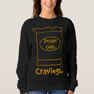 Potato Chips Cravings Snacks Sweatshirt