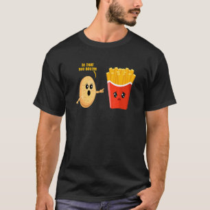 Potato Costume Is That You Bro French Fries 1 T-Shirt