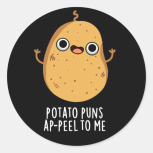 Potato Puns A-peel To Me Funny Potato Pun Dark BG Classic Round Sticker