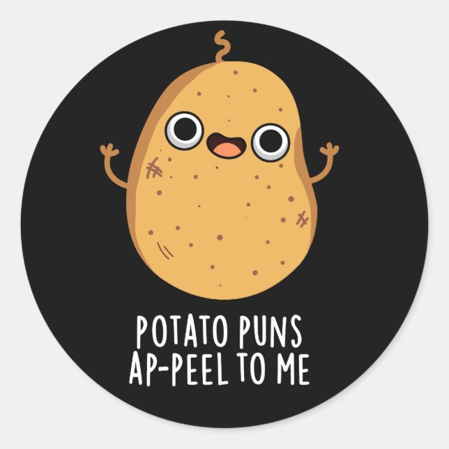 Potato Puns A-peel To Me Funny Potato Pun Dark BG Classic Round Sticker (Front)
