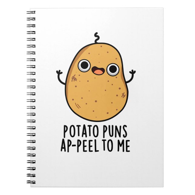 Potato Puns A-peel To Me Funny Potato Pun Notebook (Front)