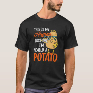 Potato This Is My Human Costume I'm Really A Potat T-Shirt