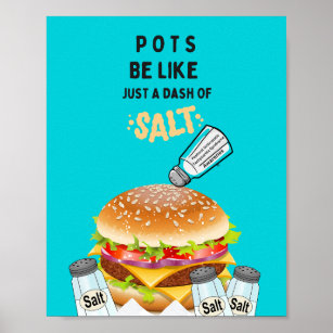 Pots Be Like Just A Dash Of Salt  Poster