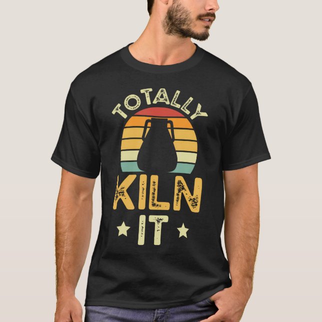 Potter Funny Totally Kiln It Pottery T-Shirt (Front)