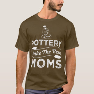 Pottery Best Mum Funny Design For Gift T-Shirt