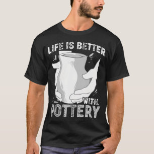 Pottery Clay Funny Ceramic Pot Sculpting T-Shirt