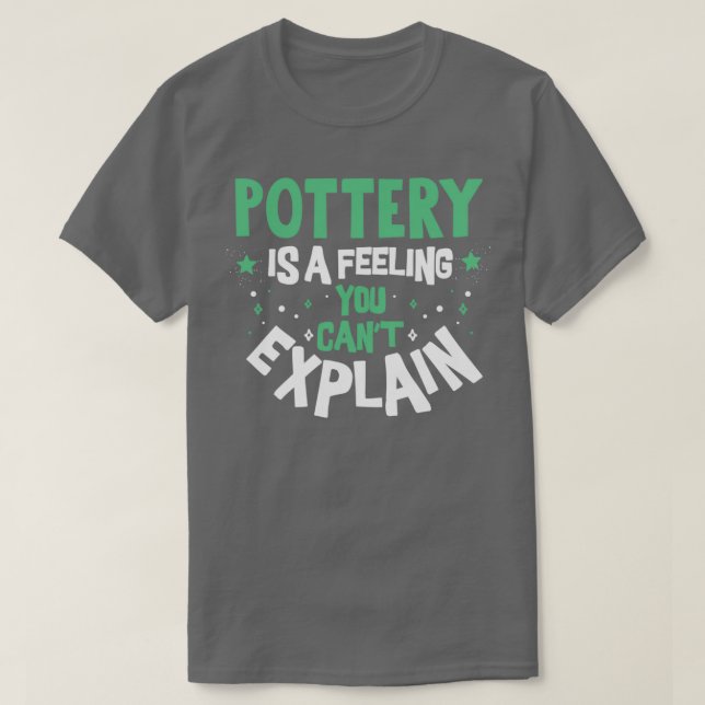 Pottery Feeling Cool Funny Best Pottery Classes Qu T-Shirt (Design Front)
