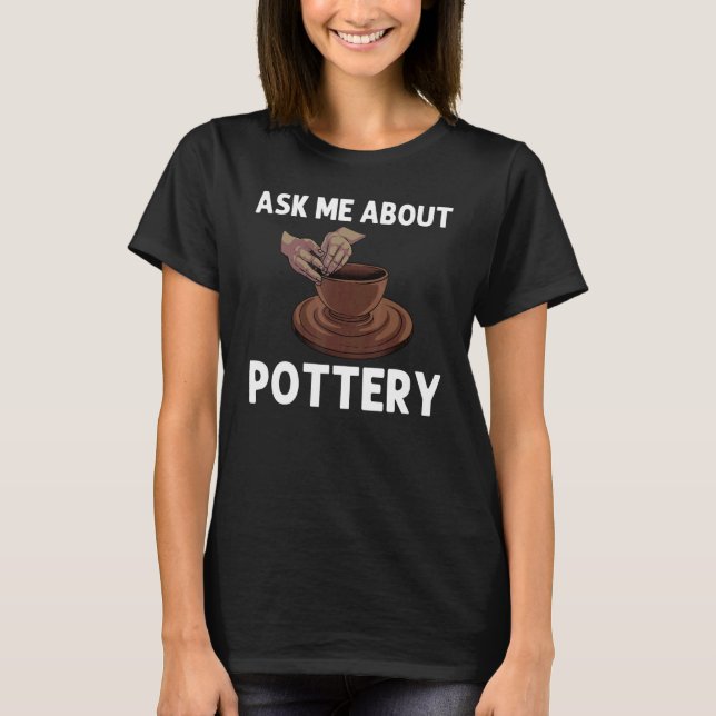 Pottery For Boys Kids Pot Ceramic Artistic Clay T-Shirt (Front)