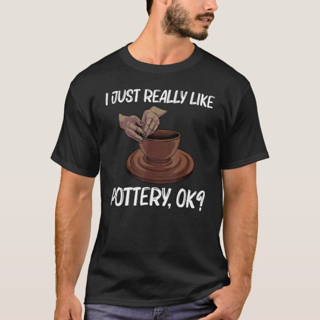 Pottery For Men Women Pot Ceramic Artistic Clay T-Shirt (Front)