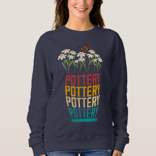 Pottery Gift, Pottery Lover, Gardeners Gift, Cla Sweatshirt