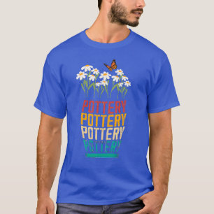 Pottery Gift, Pottery Lover, Gardeners Gift, Cla T-Shirt
