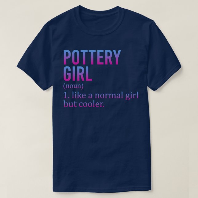 Pottery Girl Like A Normal Girl But Cooler Funny S T-Shirt (Design Front)