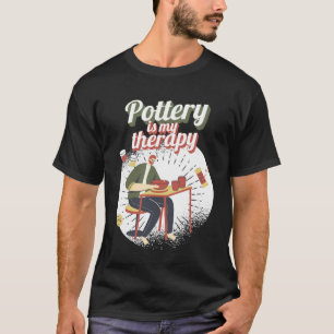 Pottery Is My Therapy Pottery Wheel Addict Clay T-Shirt