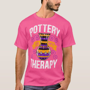 Pottery Is My Therapy T-Shirt