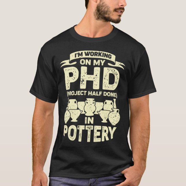 Pottery Maker for a Hobby Ceramicist T-Shirt (Front)