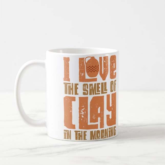 Pottery Makers I Love The Smell Of Clay Pottery Cl Coffee Mug (Left)