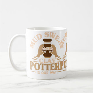 Pottery Makers Mud Sweat And Clay Pottery Clay Coffee Mug