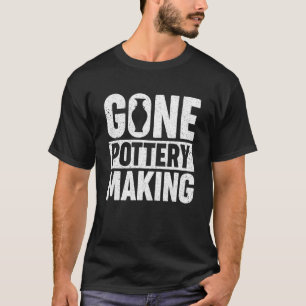 Pottery Making For Ceramist Pottery Making T-Shirt
