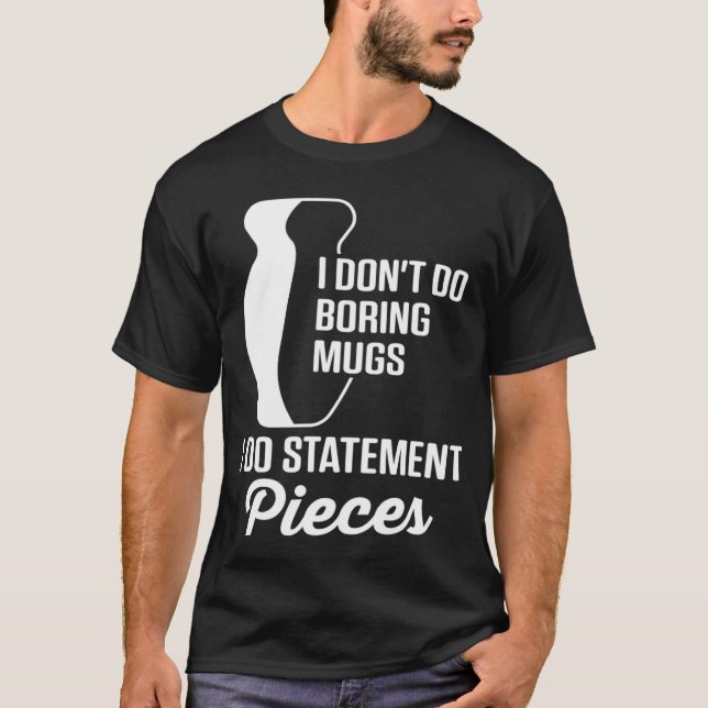 Pottery  Mum Don t Do Boring Mugs Do Statement Pie T-Shirt (Front)