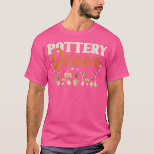 Pottery Queen For A Ceramics Artist Pottery T-Shirt