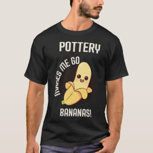 Pottery Studio Ceramic Clay Art Banana Creative Ho T-Shirt