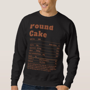 Pound Cake Nutritional Facts Thanksgiving Food Sweatshirt