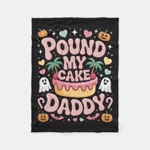 Pound My Cake Daddy – Cute Spooky Halloween Treat Fleece Blanket
