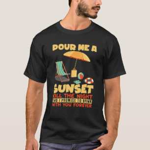 Pour Me A Sunset I Surfer Beach Vacationer Tourist T-Shirt