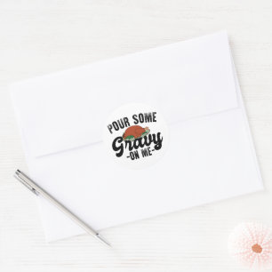 Pour Some Gravy On Me Autumn Thanksgiving Dinner Classic Round Sticker