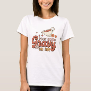 Pour Some Gravy on Me Funny Retro Thanksgiving T-Shirt