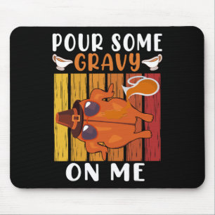Pour Some Gravy On Me Funny Thanksgiving Men Women Mouse Pad