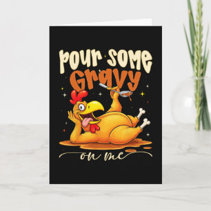 Pour Some Gravy On Me Funny Turkey Thanksgiving Di Card