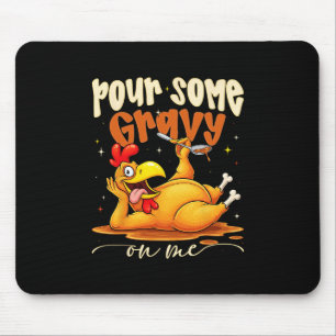 Pour Some Gravy On Me Funny Turkey Thanksgiving Di Mouse Pad