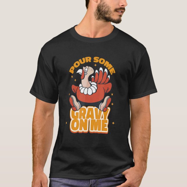 Pour Some Gravy On Me Season Thanksgiving T-Shirt (Front)
