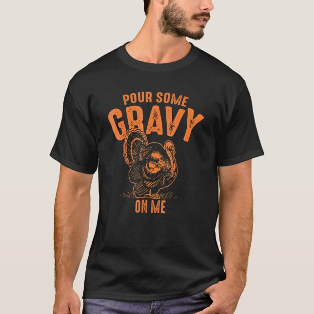 Pour Some Gravy On Me  Thanksgiving Cute T-Shirt (Front)