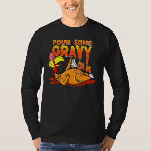 Pour Some Gravy On Me Thanksgiving Happy Turkey Da T-Shirt