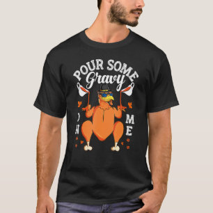 Pour Some Gravy On Me Turkey  Couple Thanksgiving  T-Shirt