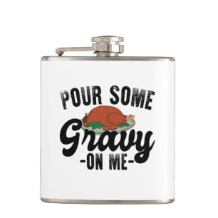 Pour Some Gravy On Me Turkey Thanksgiving Dinner Hip Flask