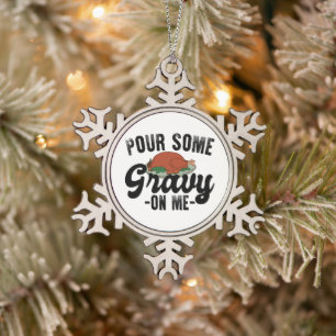 Pour Some Gravy On Me Turkey Thanksgiving Dinner Snowflake Pewter Christmas Ornament