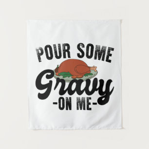 Pour Some Gravy On Me Turkey Thanksgiving Dinner Tapestry