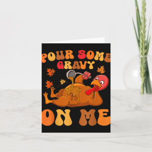 Pour Some Gravy On Me Turkey Thanksgiving Joke Card