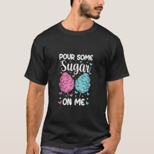 Pour Some Sugar On Me Funny Cotton Candy Patch Swe T-Shirt