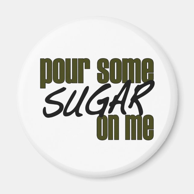 Pour Some Sugar On Me Magnet (Front)