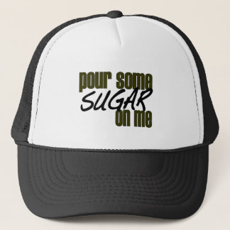 Pour Some Sugar On Me Trucker Hat