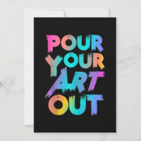 Pour Your Art Out Artist Painter Acrylic Painting